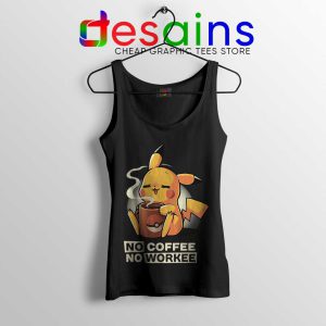 No Coffee No Workee Tank Top Pikachu Pokemon Tops Size S-3XL