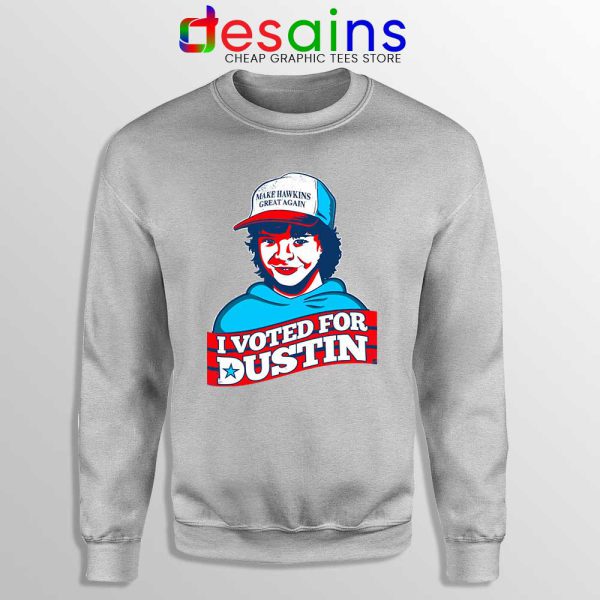 Voted For Dustin SPort Grey Sweatshirt Make Hawkins Great Again Sweaters