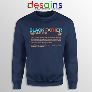 Black Father Definition Navy Sweatshirt Pride Black Lives Matter Sweaters