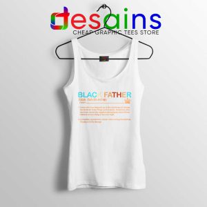 Black Father Definition White Tank Top Pride Black Lives Matter Tops