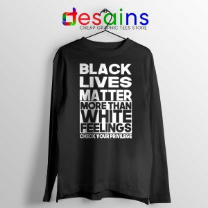 More Than White Feelings Long Sleeve Tshirt Black Lives Matter