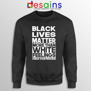 More Than White Feelings Sweatshirt Black Lives Matter