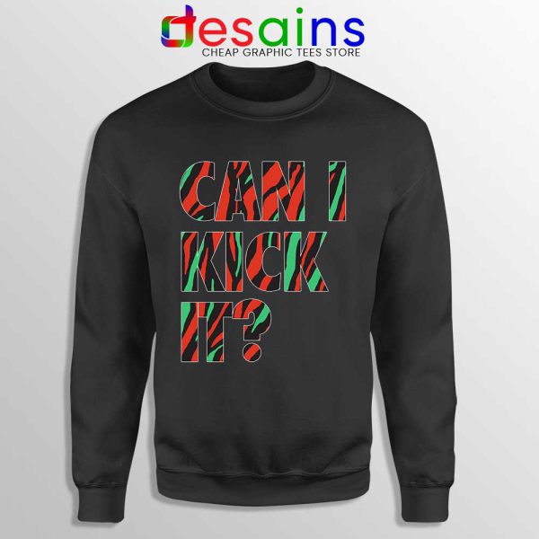 Can I Kick It Black Sweatshirt Just Do It A Tribe Called Quest Sweaters