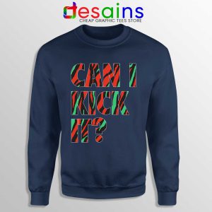 Can I Kick It Navy Sweatshirt Just Do It A Tribe Called Quest Sweaters