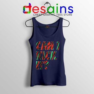 Can I Kick It Navy Tank Top Just Do It A Tribe Called Quest Tops