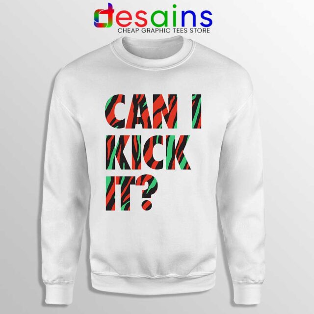 Can I Kick It Sweatshirt - Just Do It A Tribe Called Quest