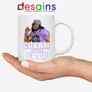 Cream Of The Crop White Mug Macho Man Cheap Coffee Mugs WWF