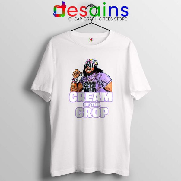 Cream Of The Crop White Tshirt Macho Man Cheap Tee Shirts S-3XL