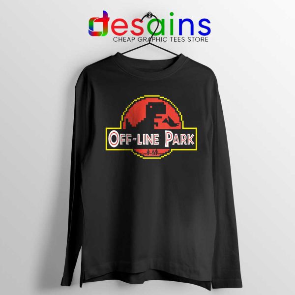 Off Line Park Long Sleeve Tshirt Jurassic Park Funny Tees