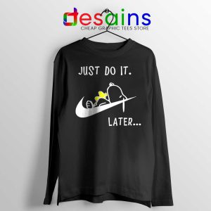 Snoopy Just Do it Later Black Long Sleeve Tee Lazy Snoopy Dog T-shirts