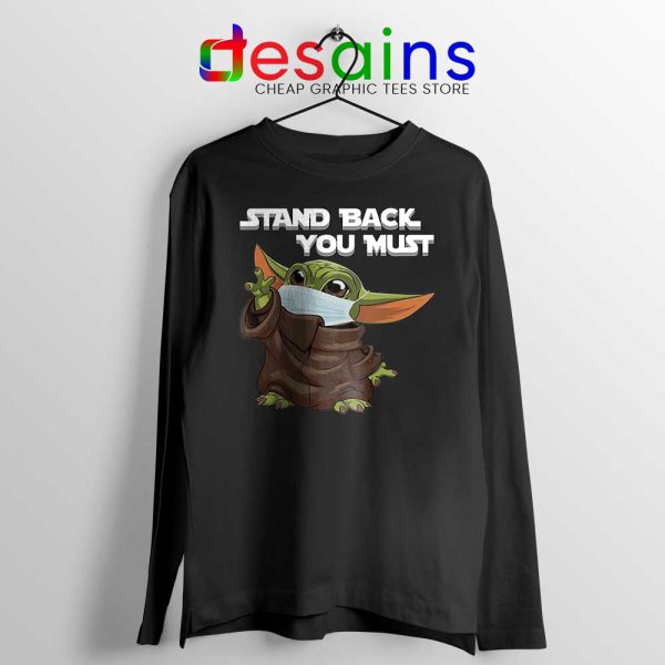 Social Distancing Baby Yoda Long Sleeve Tee Stand Back You Must