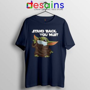 Social Distancing Baby Yoda Navy Tshirt Stand Back You Must Tees