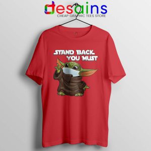 Social Distancing Baby Yoda Red Tshirt Stand Back You Must Tees