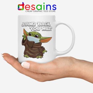 Social Distancing Baby Yoda White Mug Stand Back You Must Coffee Mugs