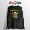The Child does not like Cancer Long Sleeve Tee Baby Yoda