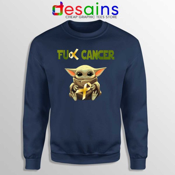 The Child does not like Cancer Navy Sweatshirt Baby Yoda Sweaters