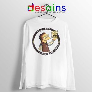 To Beer Or Not To Beer Long Sleeve Tee Simpsons Funny T-shirts Long