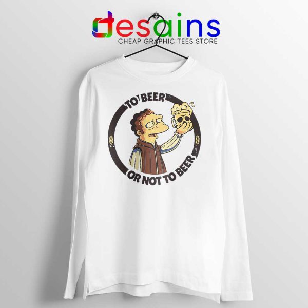 To Beer Or Not To Beer Long Sleeve Tee Simpsons Funny T-shirts Long