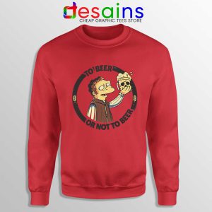 To Beer Or Not To Beer Red Sweatshirt Simpsons Funny Sweaters