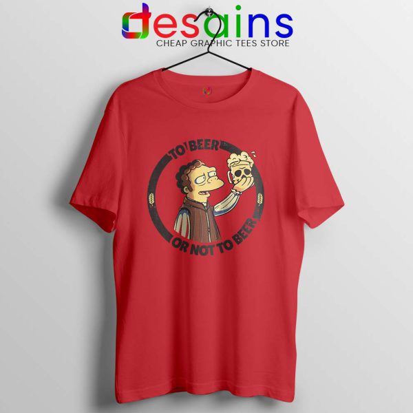 To Beer Or Not To Beer Red Tshirt Simpsons Funny Tee Shirts S-3XL