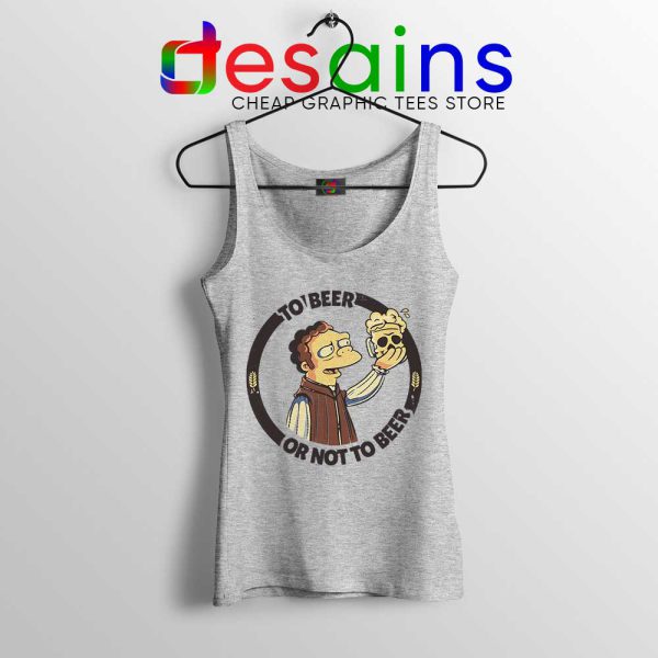 To Beer Or Not To Beer Sport Grey Tank Top Simpsons Funny Tops