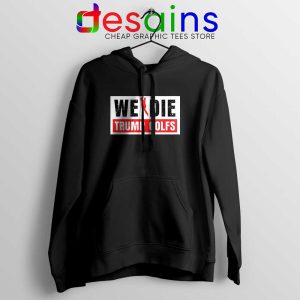 We Die Trump Golfs Black Hoodie Joe Biden for President Jacket