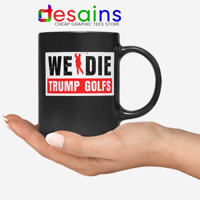 We Die Trump Golfs Black Mug Joe Biden for President Coffee Mugs