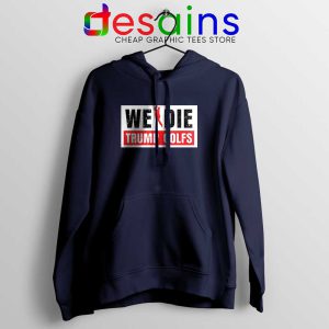 We Die Trump Golfs Navy Hoodie Joe Biden for President Jacket