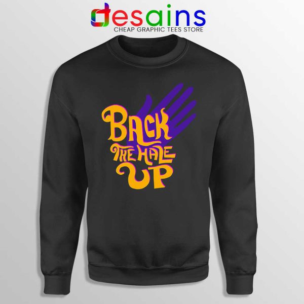 Back the Hale Up Sweatshirt Landis Harry Larry Song Sweaters