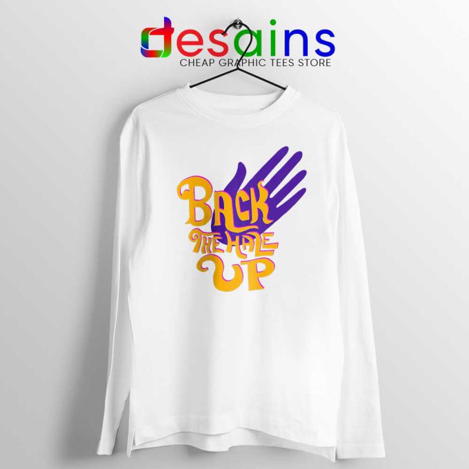 Back the Hale Up White Long Sleeve Tee Landis Harry Larry Song