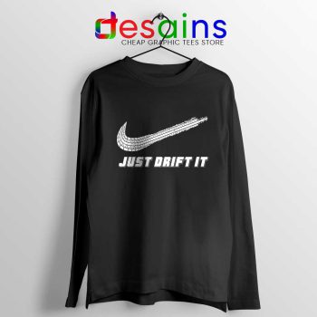 Just Drift It Long Sleeve Tee Just Do It Drift lover T-shirts Long