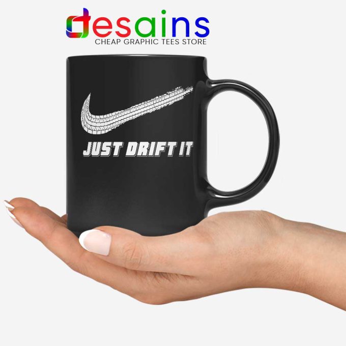 Just Drift It Mug Just Do It Drift Lover Coffee Mugs 11oz