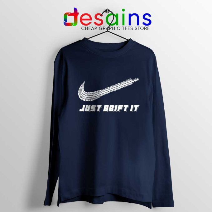 Just Drift It Navy Long Sleeve Tee Just Do It Drift lover T-shirts Long