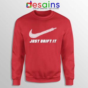 Just Drift It Red Sweatshirt Just Do It Drift Lover Sweaters Drifting
