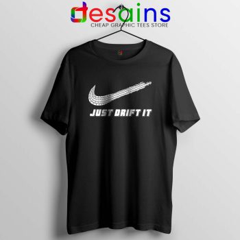 Just Drift It Tshirt Just Do It Drift Lover Tee Shirts Drifting