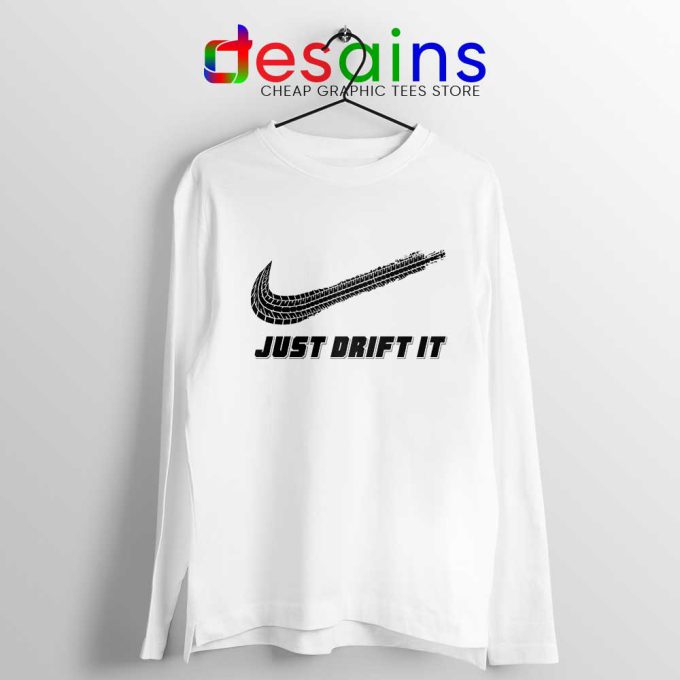 Just Drift It White Long Sleeve Tee Just Do It Drift lover T-shirts Long