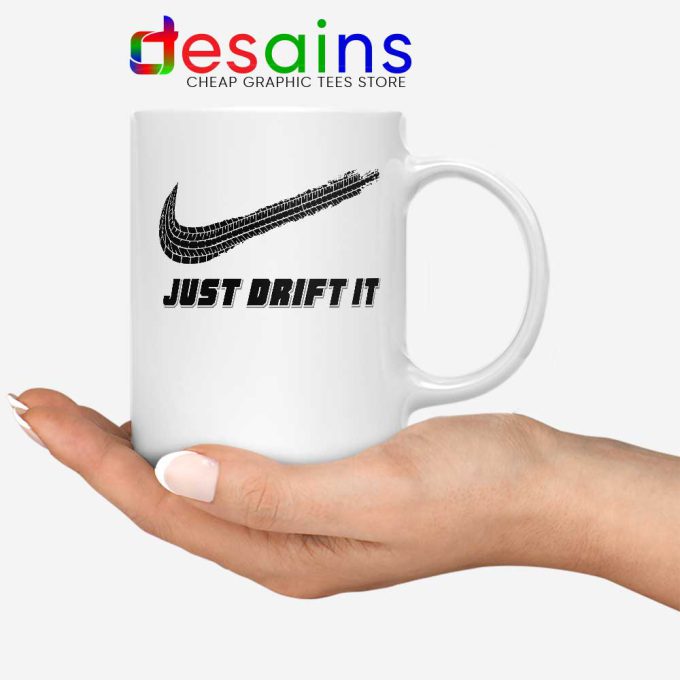 Just Drift It White Mug Just Do It Drift Lover Coffee Mugs 11oz