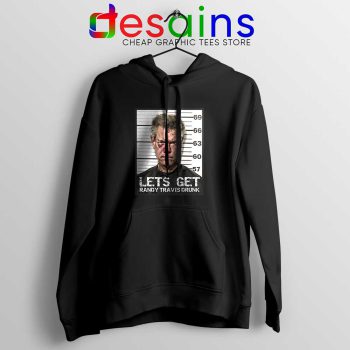 Randy Travis Mugshot Hoodie Lets Get Drunk Jacket