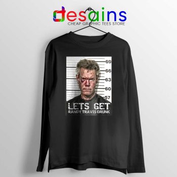 Randy Travis Mugshot Long Sleeve Tee Lets Get Drunk T-shirts
