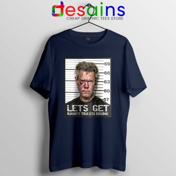 Randy Travis Mugshot Navy Tshirt Lets Get Drunk Tee Shirts