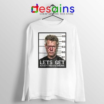 Randy Travis Mugshot White Long Sleeve Tee Lets Get Drunk T-shirts
