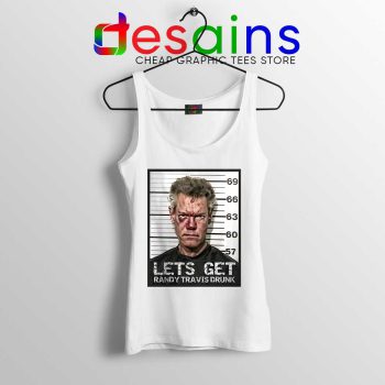 Randy Travis Mugshot White Tank Top Lets Get Drunk Tops