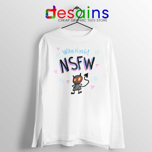 Warning NSFW Long Sleeve Tee Not Safe For Work