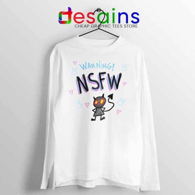 Warning NSFW Long Sleeve Tee Not Safe For Work