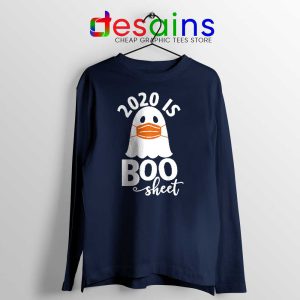 2020 is Boo Sheet Navy Long Sleeve Tee Halloween COVID-19 T-shirts