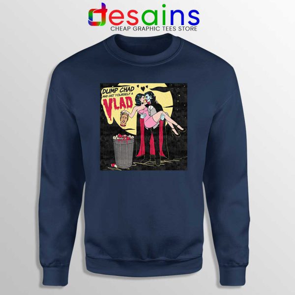 Dump Chad Navy Sweatshirt Get Yourself a Vlad Sweaters Halloween