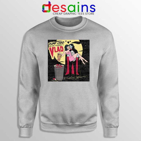 Dump Chad Sport Grey Sweatshirt Get Yourself a Vlad Sweaters Halloween