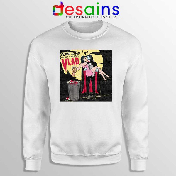 Dump Chad Sweatshirt Get Yourself a Vlad Sweaters Halloween