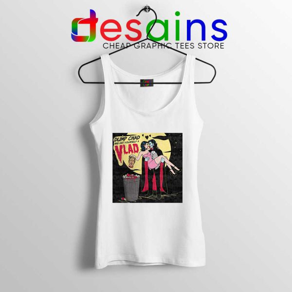 Dump Chad Tank Top Get Yourself a Vlad Tops Halloween