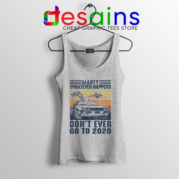 Marty Whatever Happens Sport Grey Tank Top Don't Go to 2020 Tops